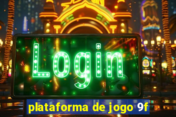 plataforma de jogo 9f